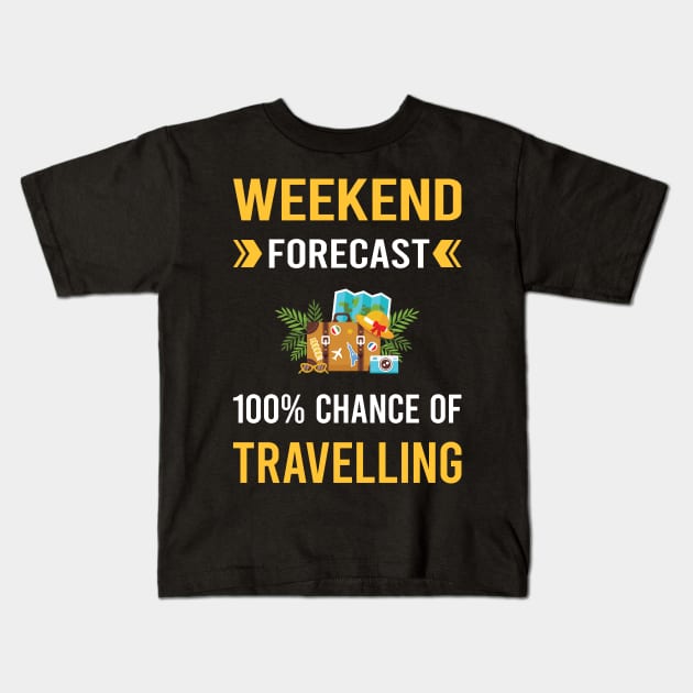 Weekend Forecast Travelling Travel Traveling Vacation Holiday Kids T-Shirt by Good Day